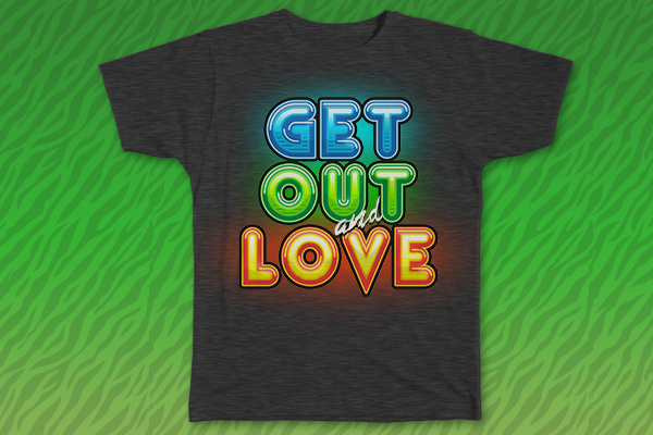Get Out and Love - tshirt 1
