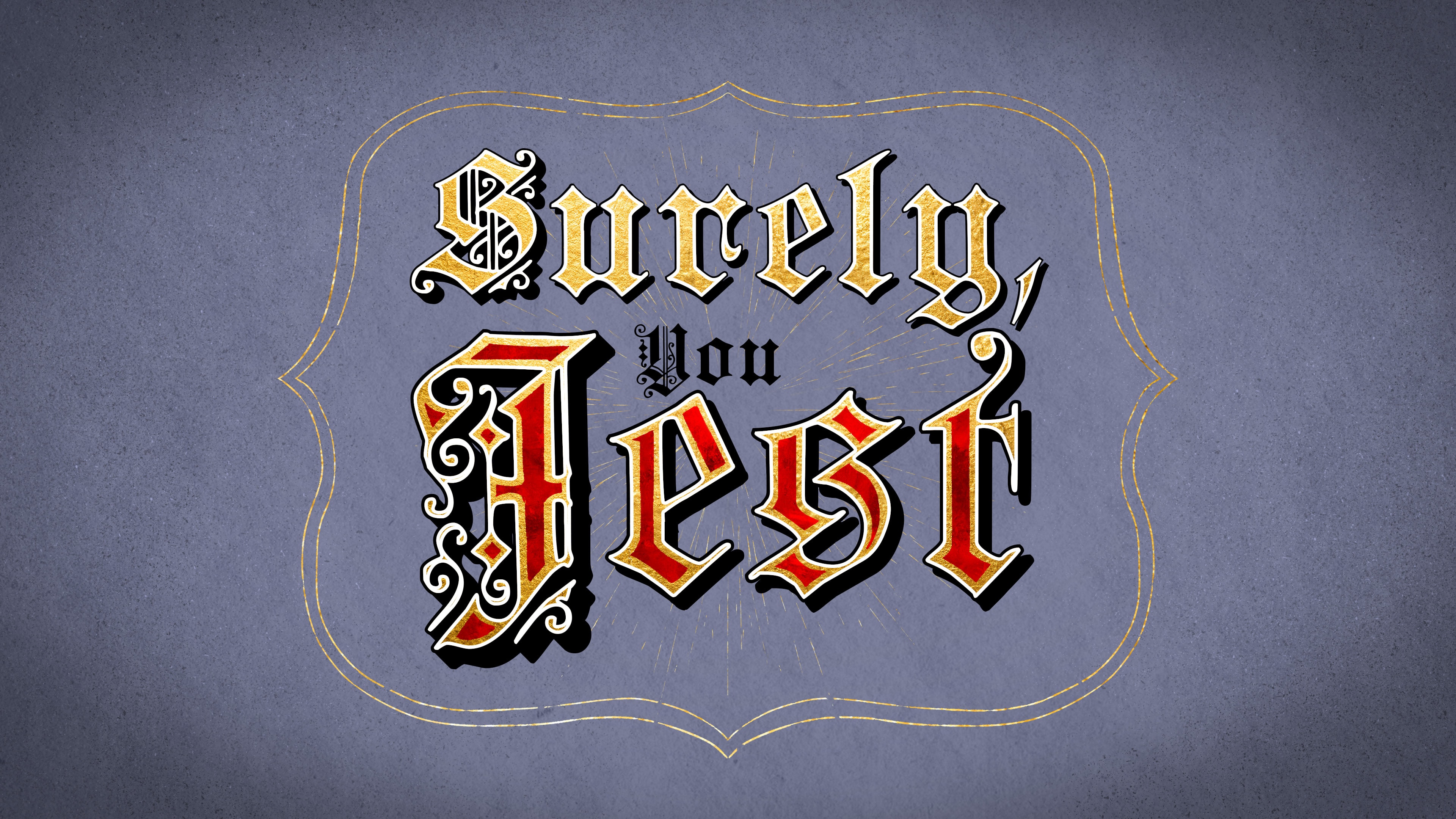 Surely You Jest Titlecard